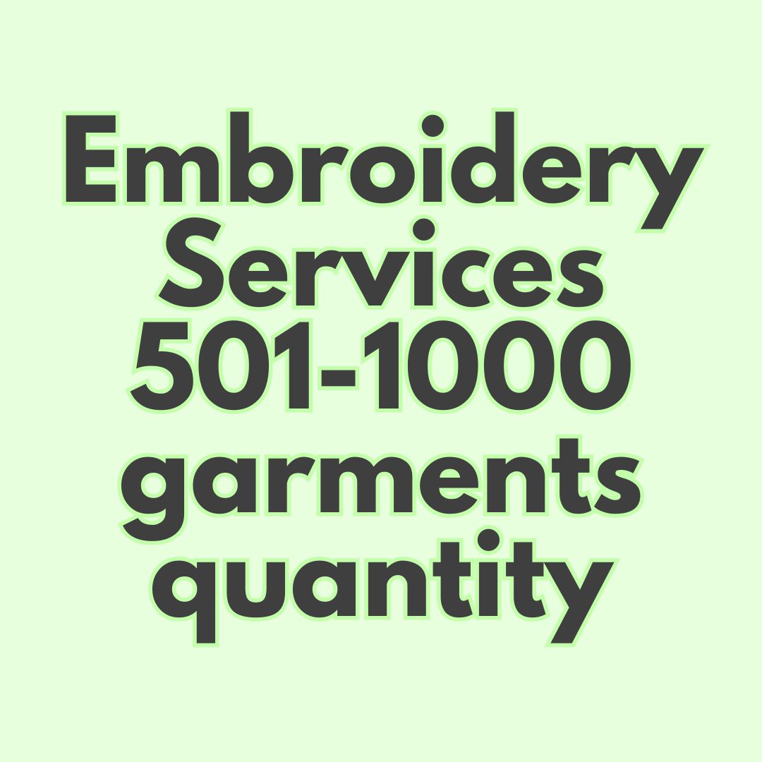 Embroidery Services 501-1000 Quantity of Garments